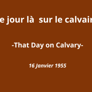 Ce Jour là sur le Calvaire Ce Jour là sur le Calvaire