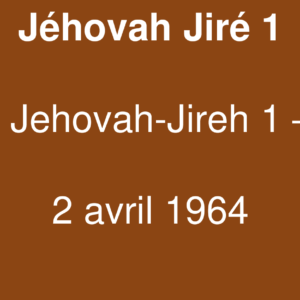 Jéhovah Jiré 1 Jéhovah Jiré 1