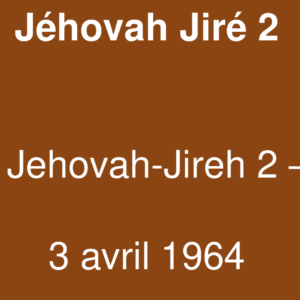 Jéhovah Jiré 2 Jéhovah Jiré 2