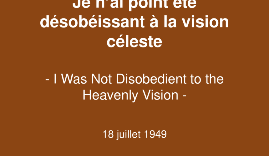 Je n’ai point été désobéissant à la vision céleste