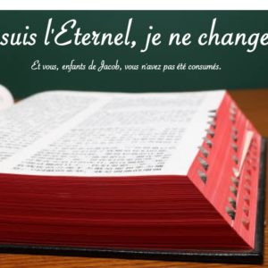 JE SUIS L’ÉTERNEL, JE NE CHANGE PAS